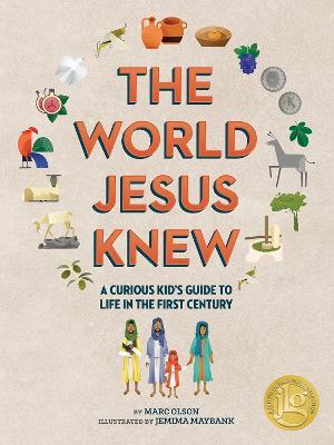 The World Jesus Knew: A Curious Kid's Guide to Life in the First Century - Marc Olson