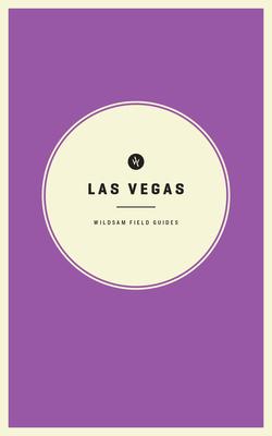 Wildsam Field Guides: Las Vegas - Rebecca Worby