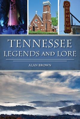 Tennessee Legends and Lore - Alan Brown