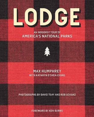 Lodge: An Indoorsy Tour of America's National Parks - Max Humphrey