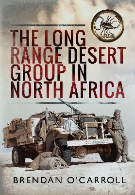The Long Range Desert Group in North Africa - Brendan O'carroll