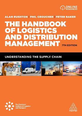 The Handbook of Logistics and Distribution Management: Understanding the Supply Chain - Alan Rushton