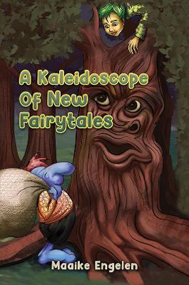 A Kaleidoscope Of New Fairytales - Maaike Engelen