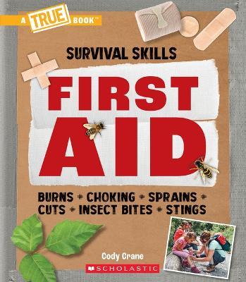 First Aid (a True Book: Survival Skills) - Cody Crane