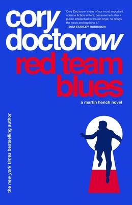 Red Team Blues: A Martin Hench Novel - Cory Doctorow