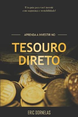 Aprenda a Investir no Tesouro Direto - Eric Dornelas