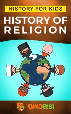 History for kids: History of Religion - Dinobibi Publishing