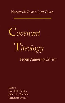 Covenant Theology: From Adam to Christ - Nehemiah Coxe