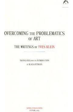 Coperta cărții 'Overcoming the Problems of Art: The Writings of Yves Klein - Klaus Ottmann'