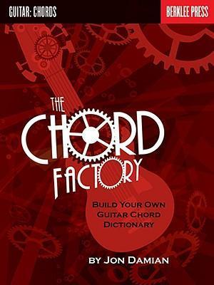 The Chord Factory: Build Your Own Guitar Chord Dictionary - Jon Damian