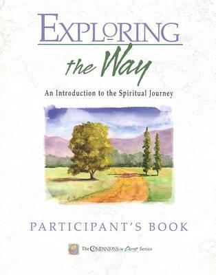 Exploring the Way Participant's Book: Companions in Christ: An Introduction to the Spiritual Journey - Marjorie J. Thompson