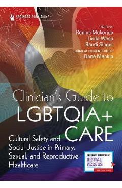 Poza produsului Clinician's Guide to Lgbtqia+ Care: Cultural Safety and Social Justice in Primary, Sexual, and Reproductive Healthcare - Ronica Mukerjee