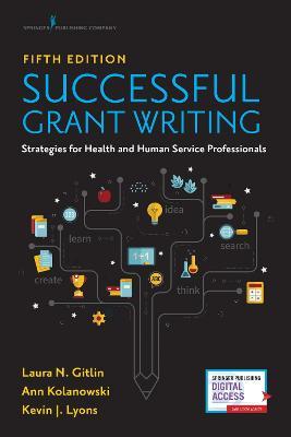 Successful Grant Writing: Strategies for Health and Human Service Professionals - Laura N. Gitlin