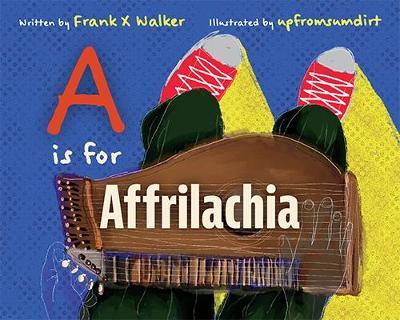 A is for Affrilachia - Frank X. Walker