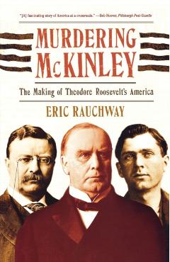 Murdering McKinley - Eric Rauchway
