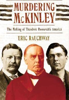 Murdering McKinley - Eric Rauchway