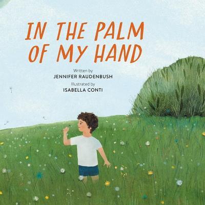 In the Palm of My Hand - Jennifer Raudenbush