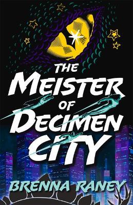 The Meister of Decimen City - Brenna Raney
