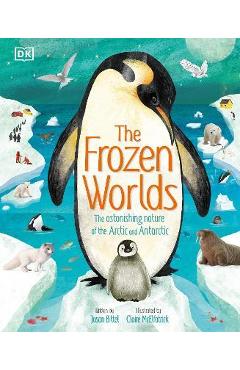 Coperta cărții 'The Frozen Worlds: The Astonishing Nature of the Arctic and Antarctic - Jason Bittel'