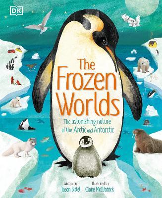 The Frozen Worlds: The Astonishing Nature of the Arctic and Antarctic - Jason Bittel