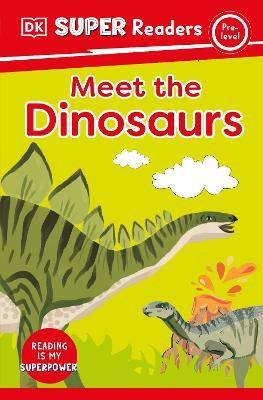 DK Super Readers Pre-Level Meet the Dinosaurs - Dk