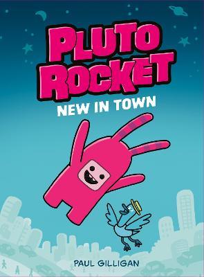 Pluto Rocket: New in Town (Pluto Rocket #1) - Paul Gilligan