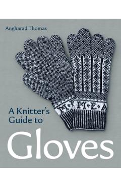 A Knitters Guide to Gloves - Anghadrad Thomas