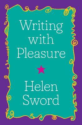 Writing with Pleasure - Helen Sword