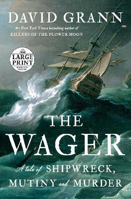 The Wager: A Tale of Shipwreck, Mutiny and Murder - David Grann
