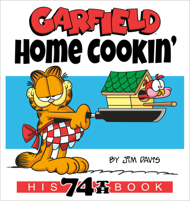 Garfield Home Cookin': His 74th Book - Jim Davis