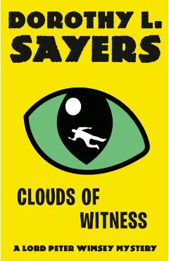 Clouds of Witness: A Lord Peter Wimsey Mystery - Dorothy L. Sayers