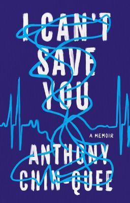 I Can't Save You: A Memoir - Anthony Chin-quee