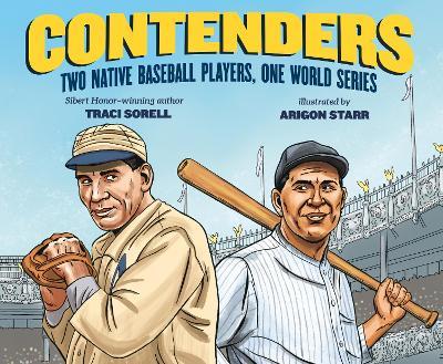 Contenders: Two Native Baseball Players, One World Series - Traci Sorell
