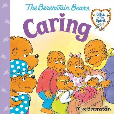Caring (Berenstain Bears Gifts of the Spirit) - Mike Berenstain