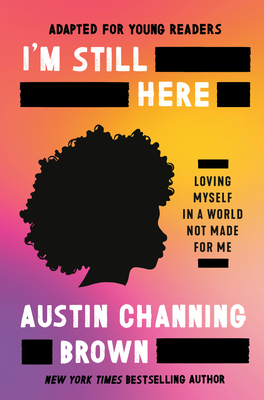 I'm Still Here (Adapted for Young Readers): Loving Myself in a World Not Made for Me - Austin Channing Brown
