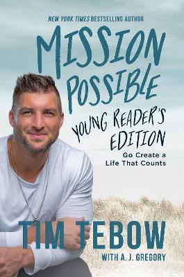 Mission Possible Young Reader's Edition: Go Create a Life That Counts - Tim Tebow