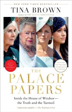 The Palace Papers: Inside the House of Windsor--The Truth and the Turmoil - Tina Brown