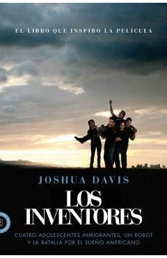 Poza produsului Los Inventores (Spare Parts): Cuatro Adolescentes Inmigrantes, Un Robot Y La Batalla Por El Sueño Americano - Joshua Davis