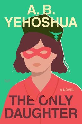 The Only Daughter - A. B. Yehoshua