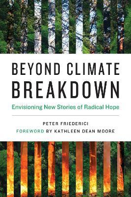Beyond Climate Breakdown: Envisioning New Stories of Radical Hope - Peter Friederici