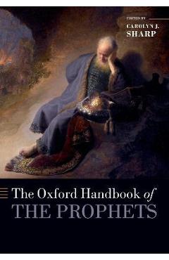 Poza produsului The Oxford Handbook of the Prophets - Carolyn Sharp