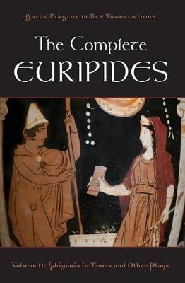 The Complete Euripides: Volume II: Iphigenia in Tauris and Other Plays - Peter Burian