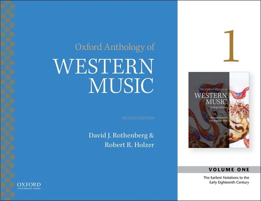 Oxford Anthology of Western Music: Volume 1: The Earliest Notations to the Early-Eighteenth Century - David J. Rothenberg