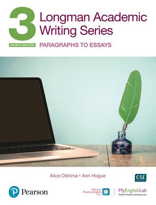 Longman Academic Writing Series: Paragrahs to Essays Sb W/App, Online Practice & Digital Resources LVL 3 - Alice Oshima