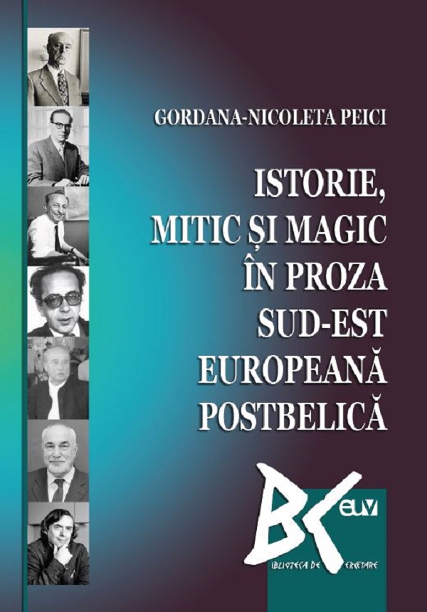 Istorie, mitic si magic in proza sud-est europeana postbelica - Gordana-Nicoleta Peici