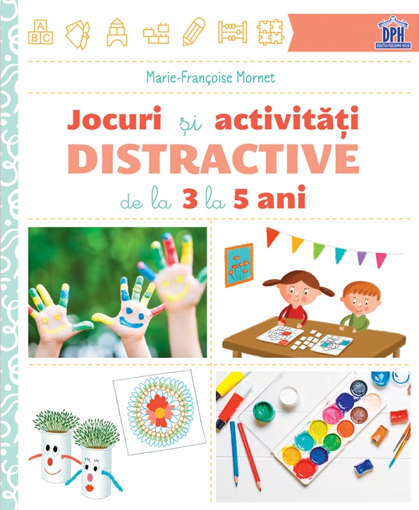 Jocuri si activitati distractive de la 3 la 5 ani - Marie-Francoise Mornet