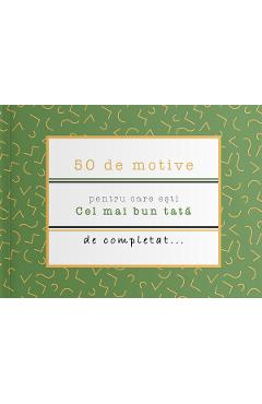 50 de motive pentru care esti: Cel mai bun tata