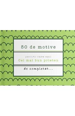 50 de motive pentru care esti: Cel mai bun prieten