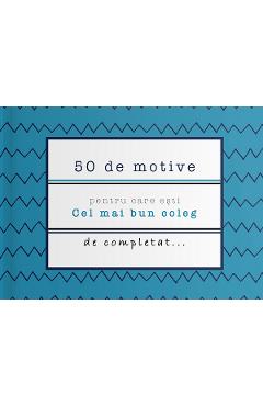 Poza produsului 50 de motive pentru care esti: Cel mai bun coleg