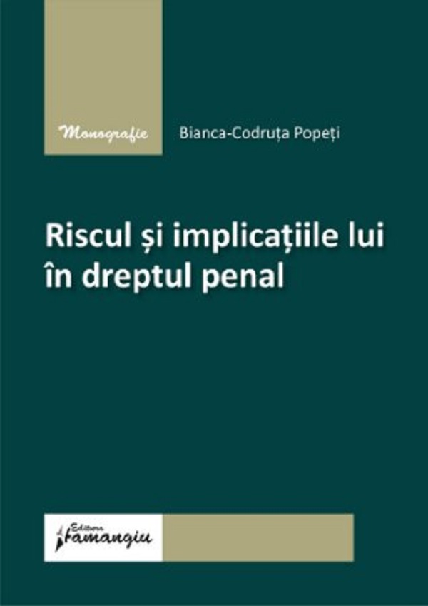 Riscul si implicatiile lui in dreptul penal - Bianca-Codruta Popeti